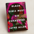 Black Girls Must Die Exhausted: A Novel (50% OFF)