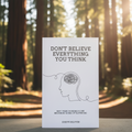 Don't Believe Everything You Think