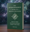 The Overthinker's Guide to Making Decisions (50%OFF)