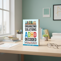 Organizing Solutions for ADHD Decoded (50% OFF)